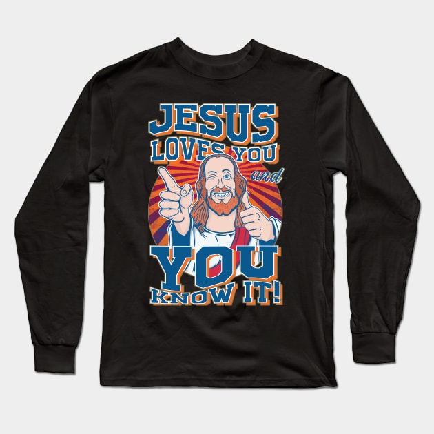 Jesus loves you and you know it! Long Sleeve T-Shirt by MeFO